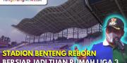 Stadion Benteng Reborn Tangerang Siap Jadi Tuan Rumah Liga 3 