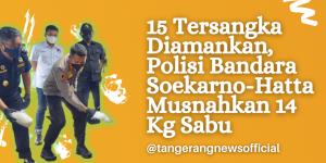 15 Tersangka Diamankan, Polisi Bandara Soekarno-Hatta Musnahkan 14 Kg Sabu