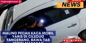 VIDEO : Maling Pecah Kaca Mobil Yaris di Ciledug Tangerang, Bawa Tas Berisi Makanan
