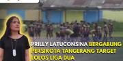 Prilly Latuconsina Bergabung, Persikota Tangerang Target Lolos Liga Dua