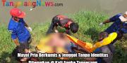 Mayat Pria Berkumis & Jenggot Tanpa Identitas Ditemukan di Kali Angke Tangerang